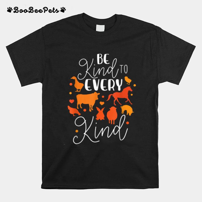 Vegan Animal Rights. Be Kind To Every Kind. T-Shirt