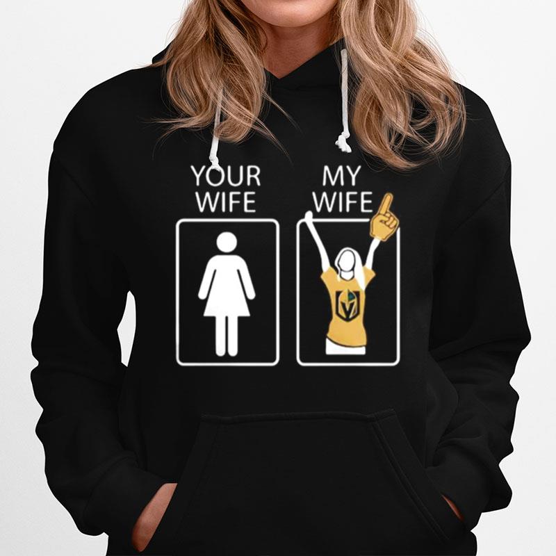 Vegas Golden Knights Your Wife My Wife Hoodie
