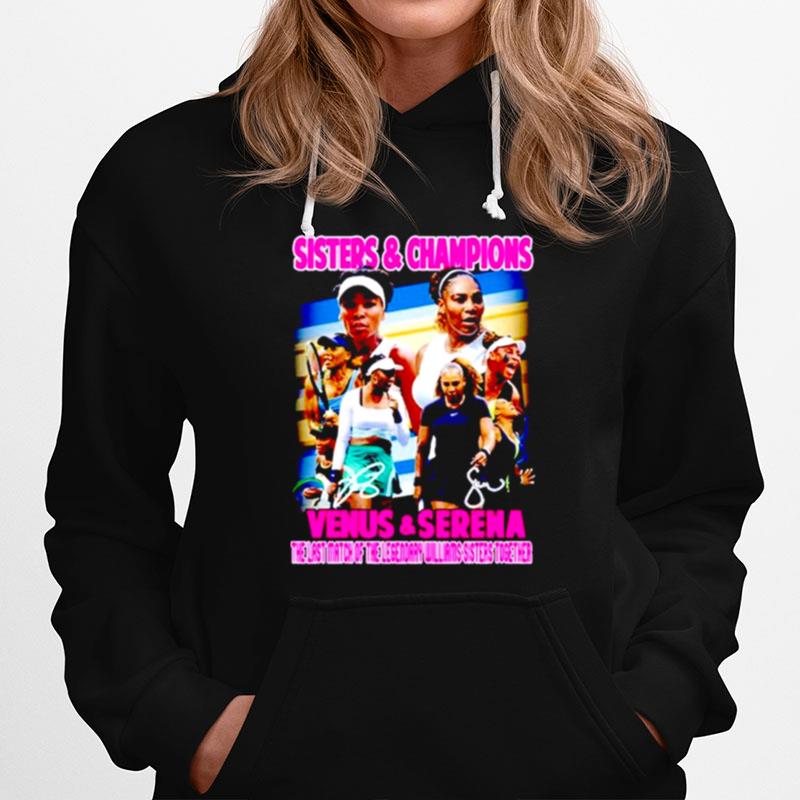 Venus Serena Sisters Champions The Last Match Of The Legendary Willams Sisters Together Hoodie