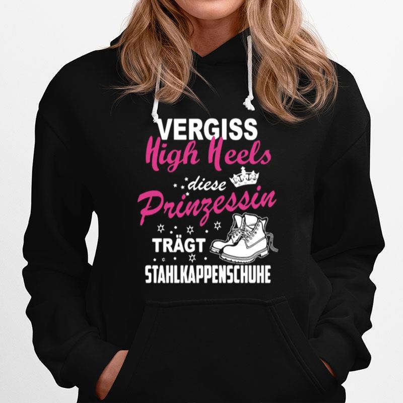 Vergiss High Heels Diese Prinzessin Tragt Stahlkappenschuhe Hoodie