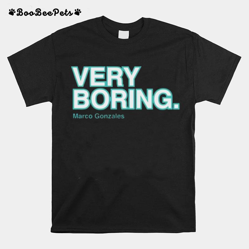 Very Boring Marco Gonzales T-Shirt