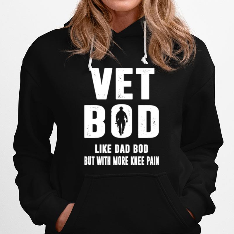 Vet Bod Like Dad Bod But With More Knee Pain Hoodie