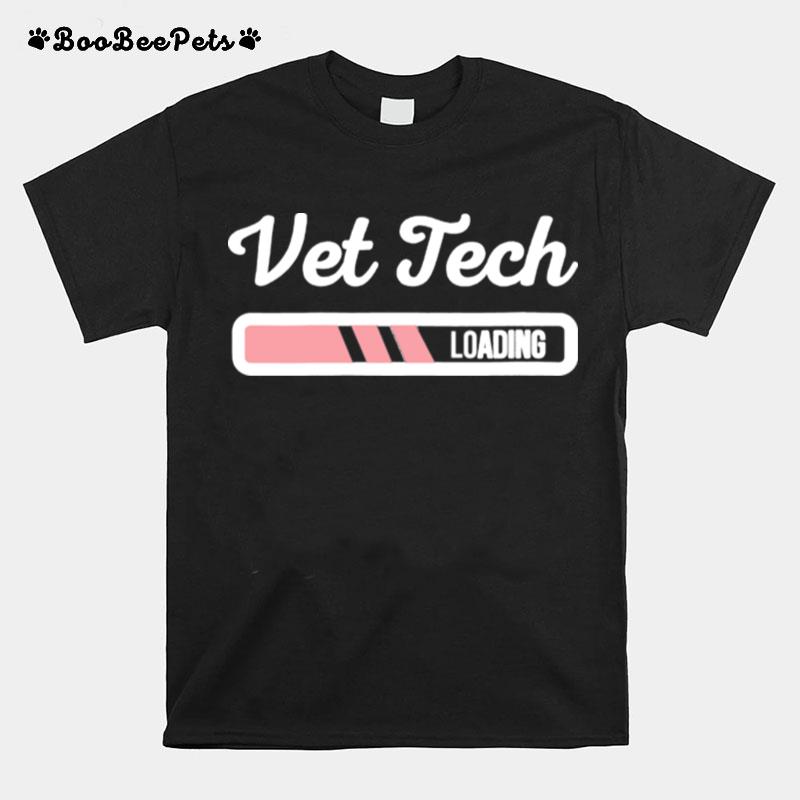 Vet Tech Loading Veterinarian Future Vet Tech Student T-Shirt