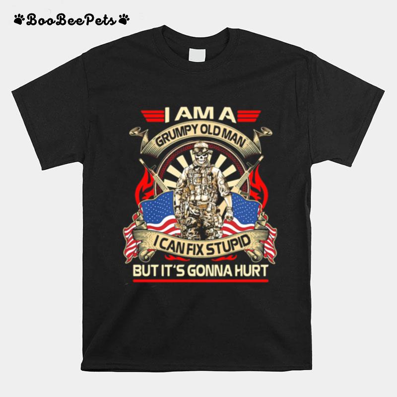 Veteran I Am A Grumpy Old Man I Can Fix Stupid But It%E2%80%99S Gonna Hurt American Flag T-Shirt