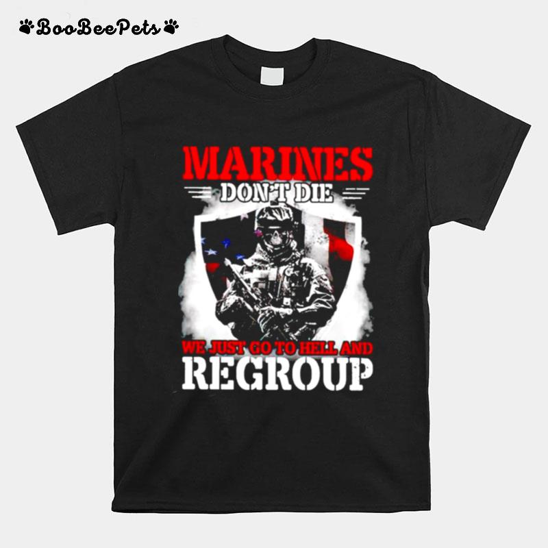 Veteran Marines Dont Die We Just Go To Hell And Regroup T-Shirt