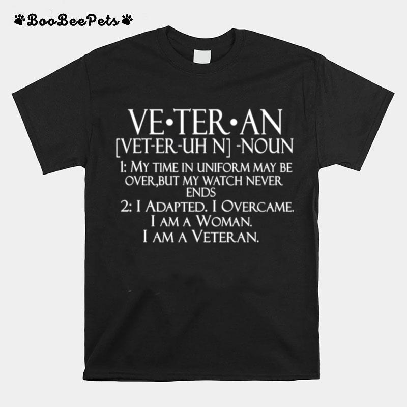 Veteran My Time In Uniform May Be Over But My Watch Never Ends T-Shirt