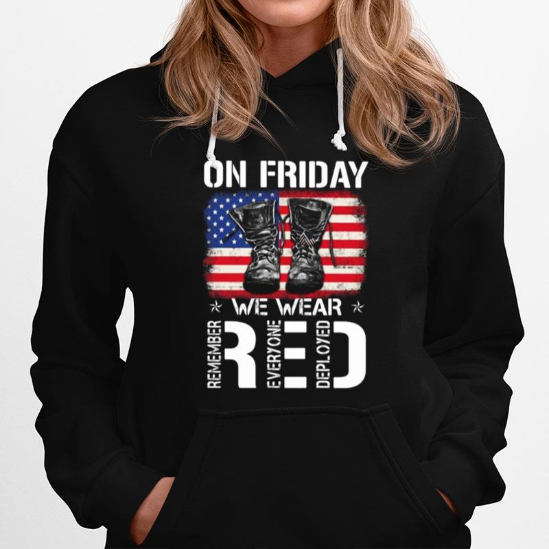 Veteran On Friday We Wear Red Remember Everyone Deployed American Flag Independence Day Hoodie