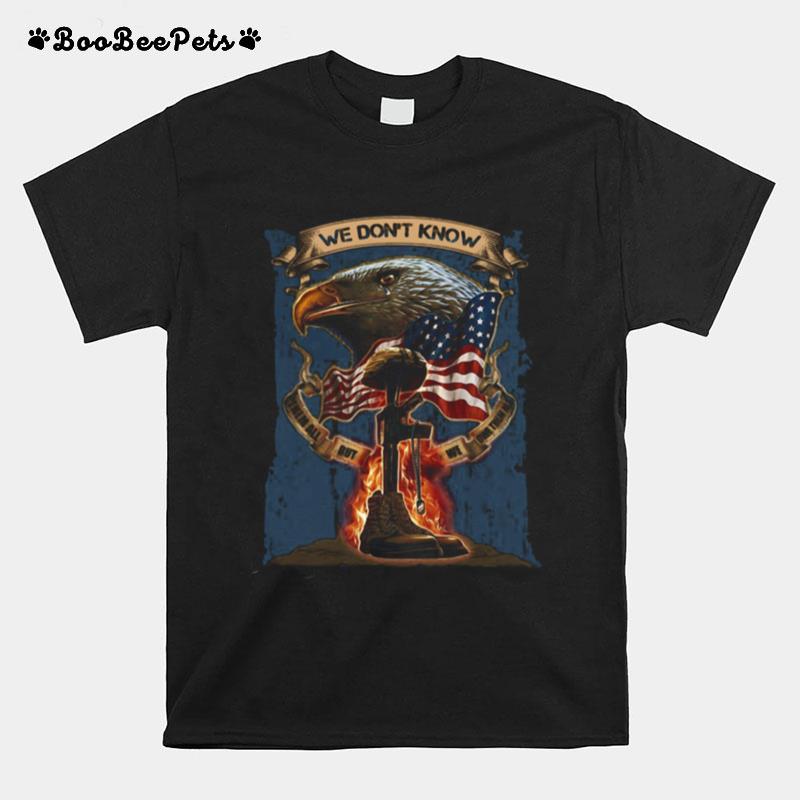 Veteran We Don%E2%80%99T Know Them All But We Owe Them All American Flag T-Shirt