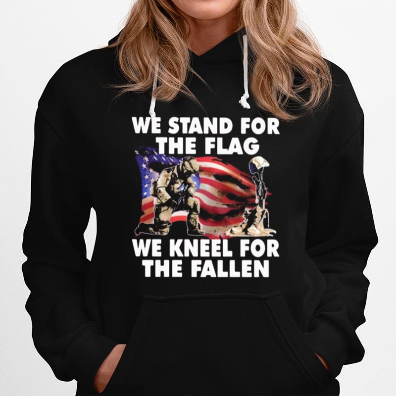 Veteran We Stand For The Flag We Kneel For The Fallen Hoodie