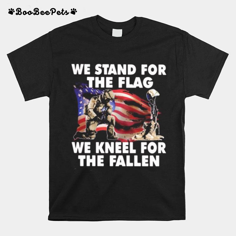 Veteran We Stand For The Flag We Kneel For The Fallen T-Shirt