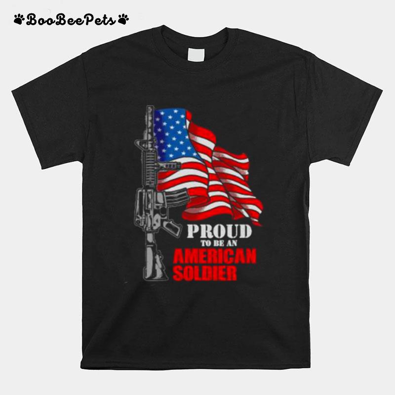 Veterans Day Proud Be An American Soldier American Flag T-Shirt