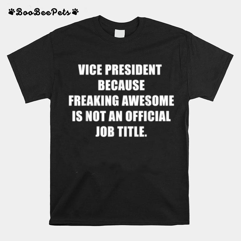 Vice President Freaking Awesome Job Assistant Principal T-Shirt