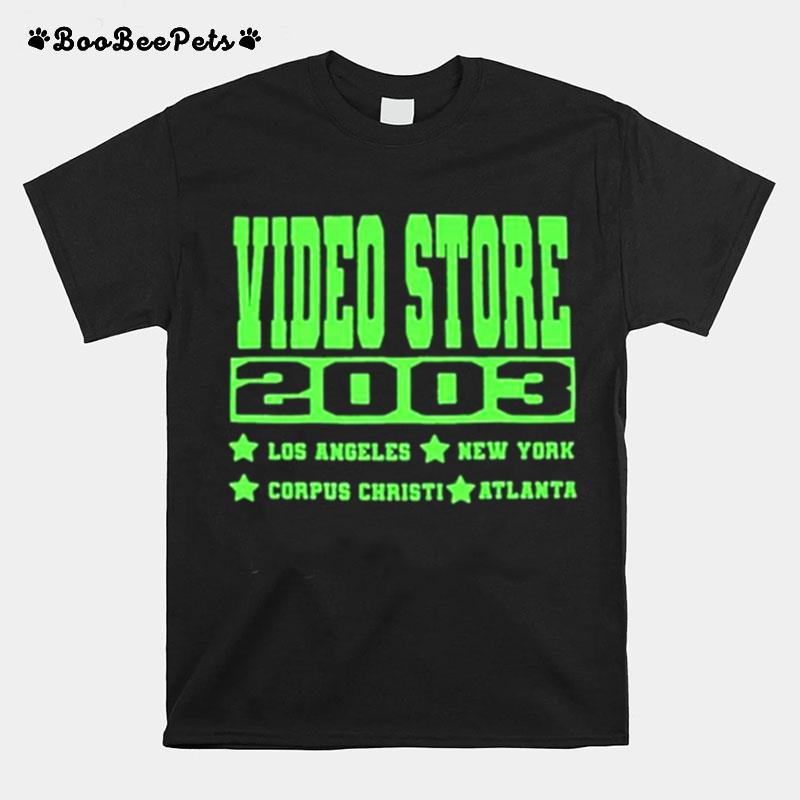 Video Store 2003 Los Angeles New York Corpus Christi Atlanta T-Shirt