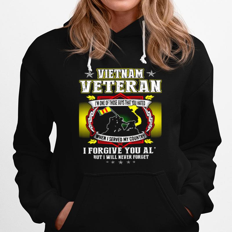 Vietnam Veteran Im One Of Those Guys That You Hated When I Served My Country Hoodie