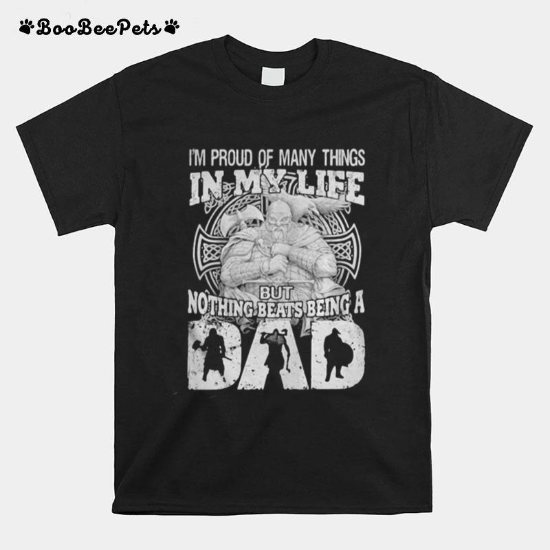 Viking I%E2%80%99M Proud Of Many Things In My Life But Nothing Beats Being A Dad T-Shirt