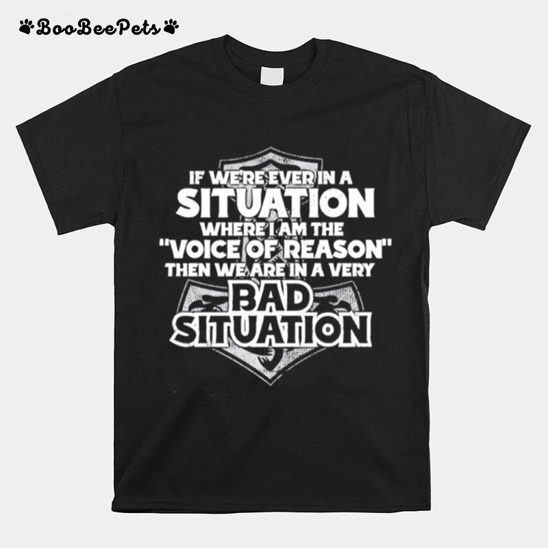 Viking If Were Ever In A Situation Where I Am The Voice Of Reason T-Shirt