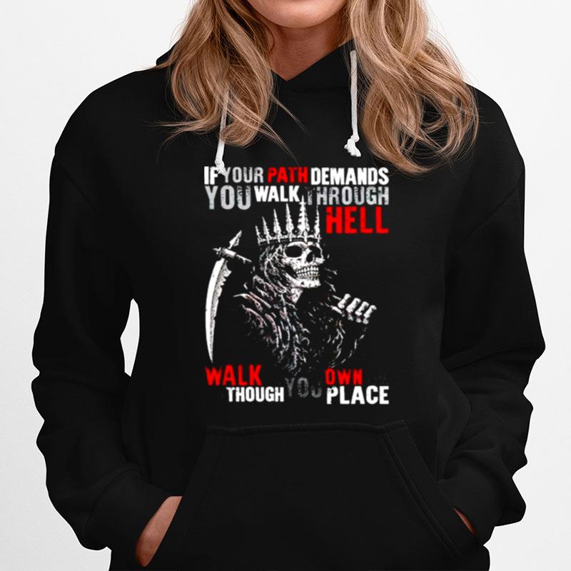 Viking If Your Path Demands You Walk Through Hell Walk As Though Hoodie