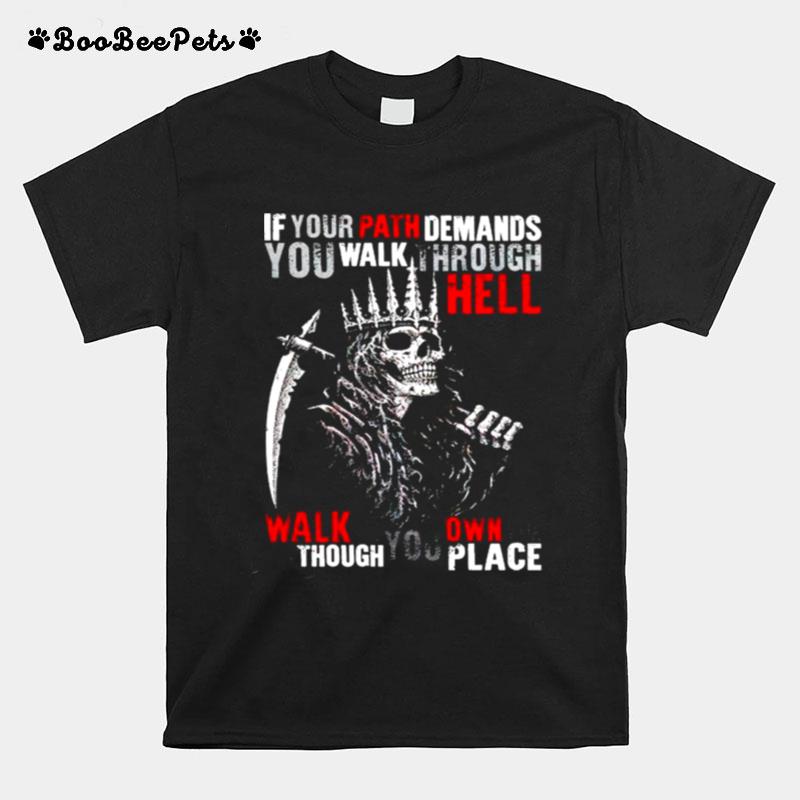 Viking If Your Path Demands You Walk Through Hell Walk As Though T-Shirt