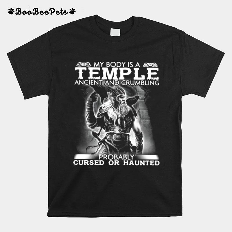 Viking My Body Is A Temple Ancient And Crumbling Probably Cursed Or Haunted T-Shirt