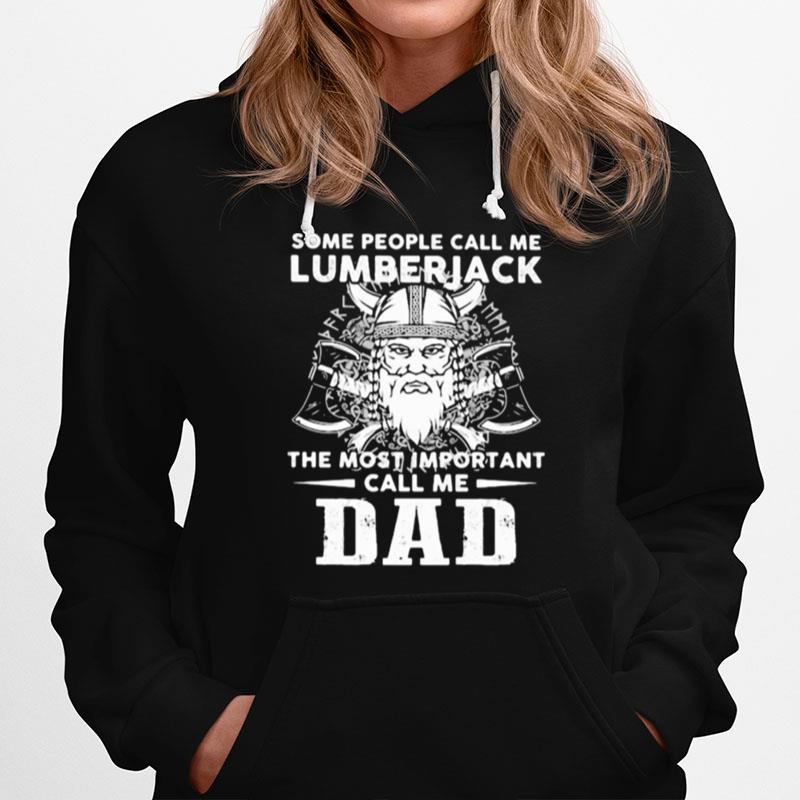 Viking Some People Call Me Lumberjack The Most Important Call Dad Hoodie