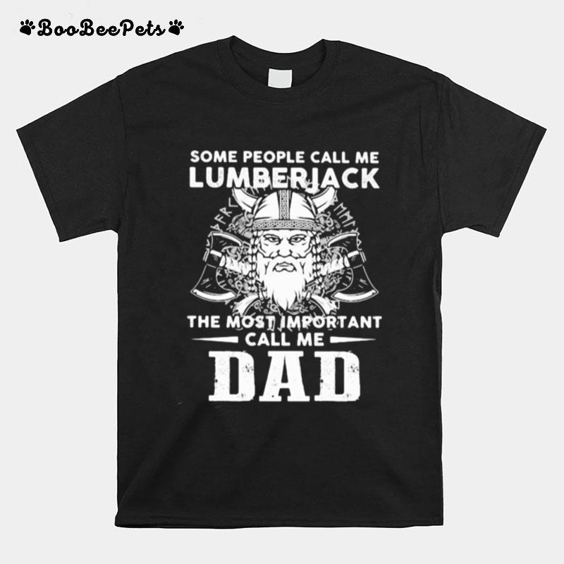 Viking Some People Call Me Lumberjack The Most Important Call Dad T-Shirt