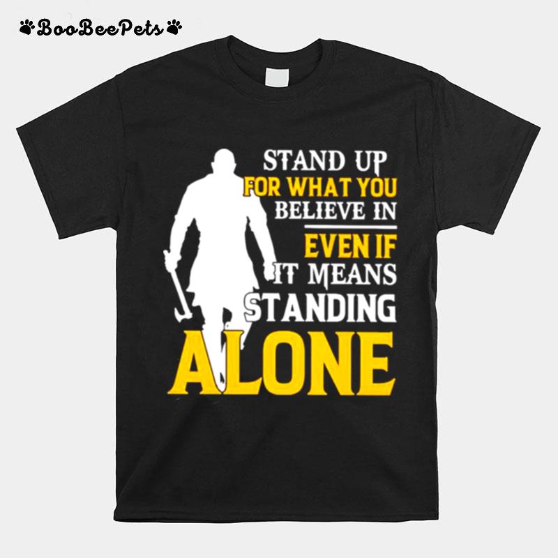 Viking Stand Up For What You Believe In Even If It Means Standing Alone T-Shirt