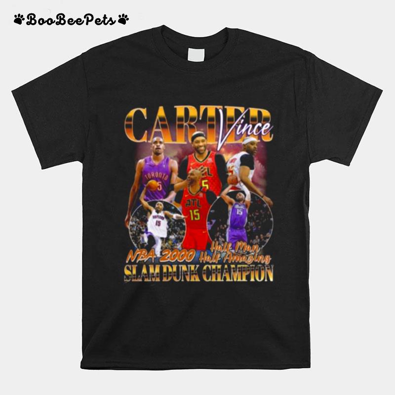 Vince Carter Nba 2000 Half Man Half Amazing Slam Dunk Champion T-Shirt