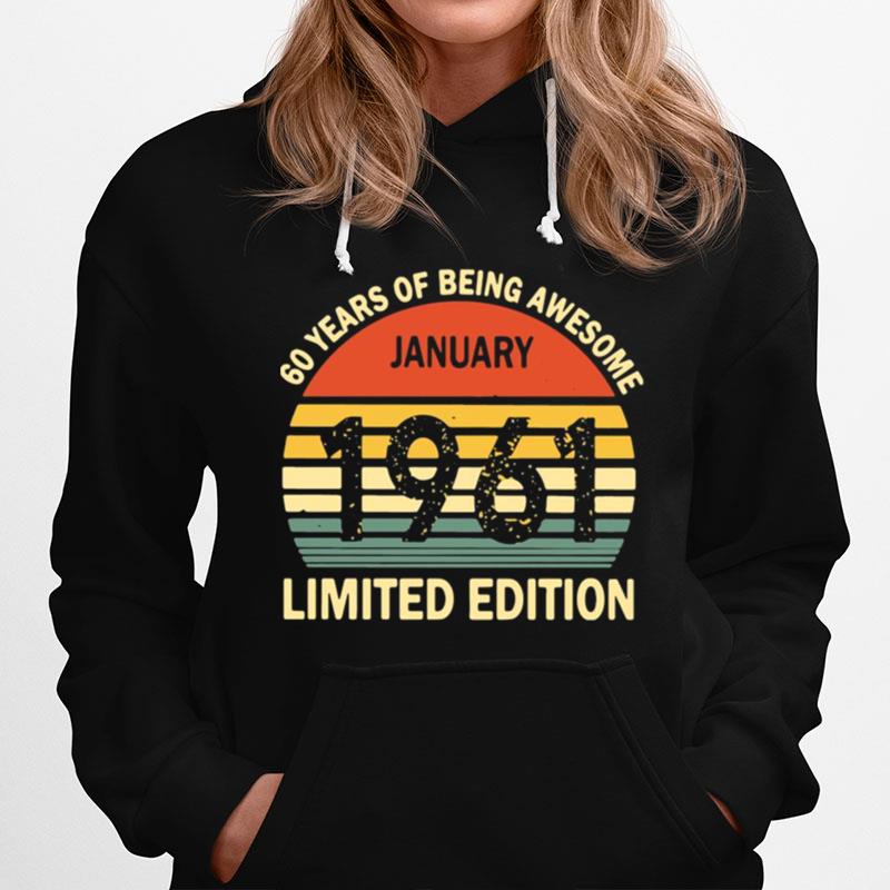 Vintage 60 Years Of Being Awesome January 1961 Limited Edition Hoodie