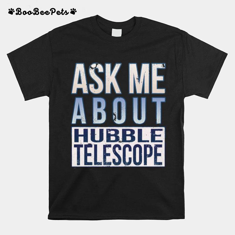 Vintage Ask Me About Hubble Telescope T-Shirt
