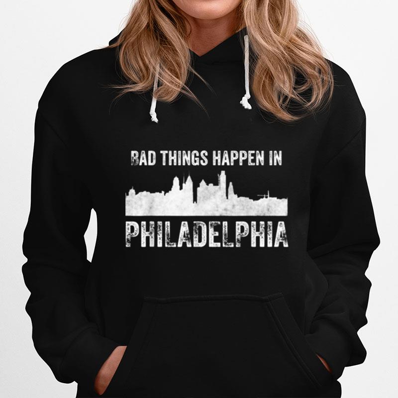 Vintage Bad Things Happen In Philadelphia Hoodie