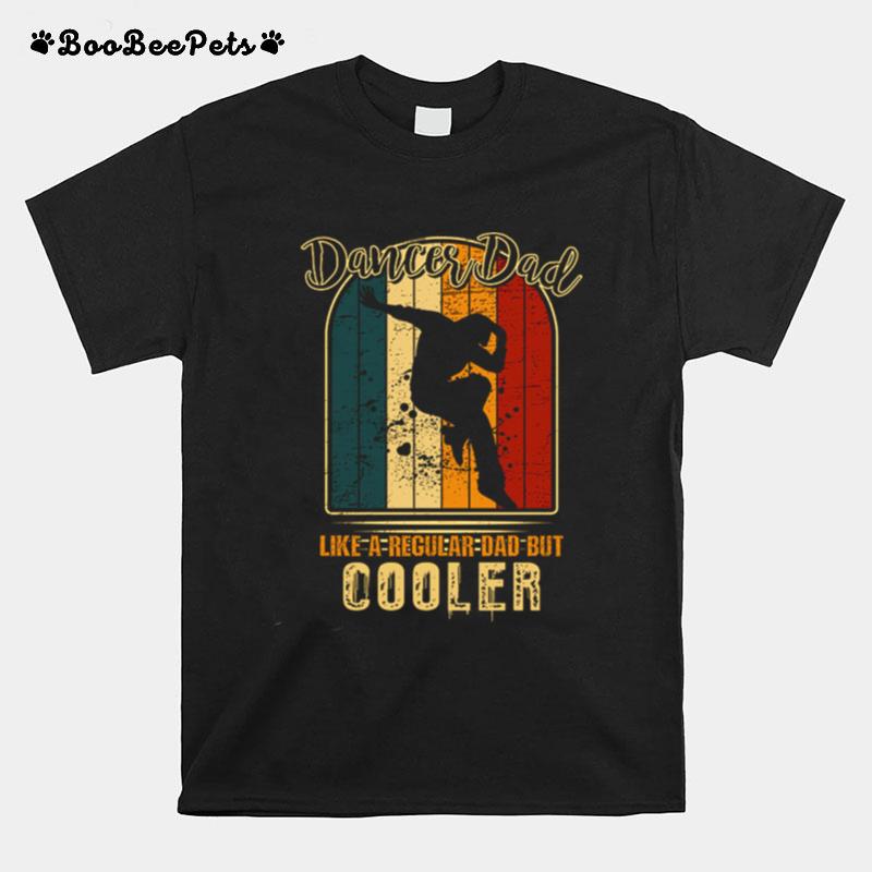 Vintage Dancer Dad Like A Regular Dad But Cooler T-Shirt