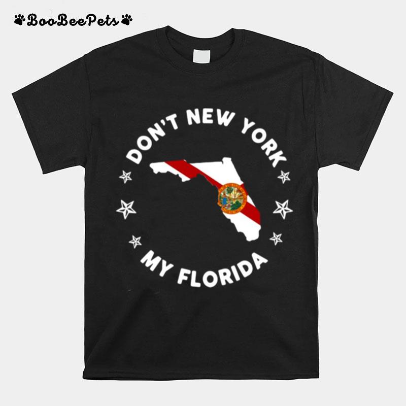 Vintage Dont New York My Florida State Flag Gift T-Shirt