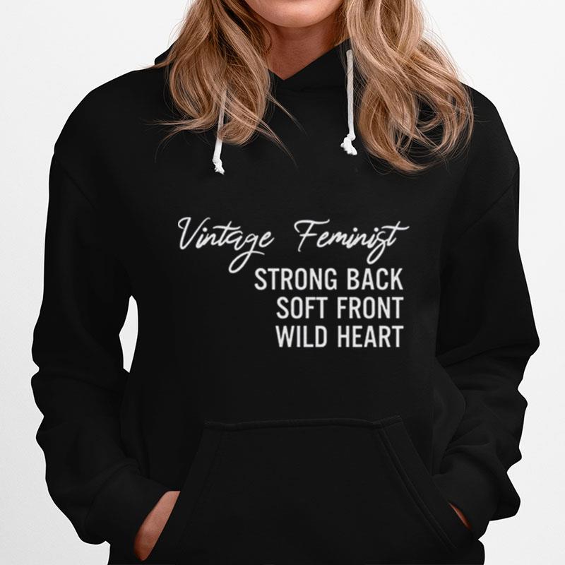 Vintage Feminist Strong Back Soft Front Wild Heart Hoodie