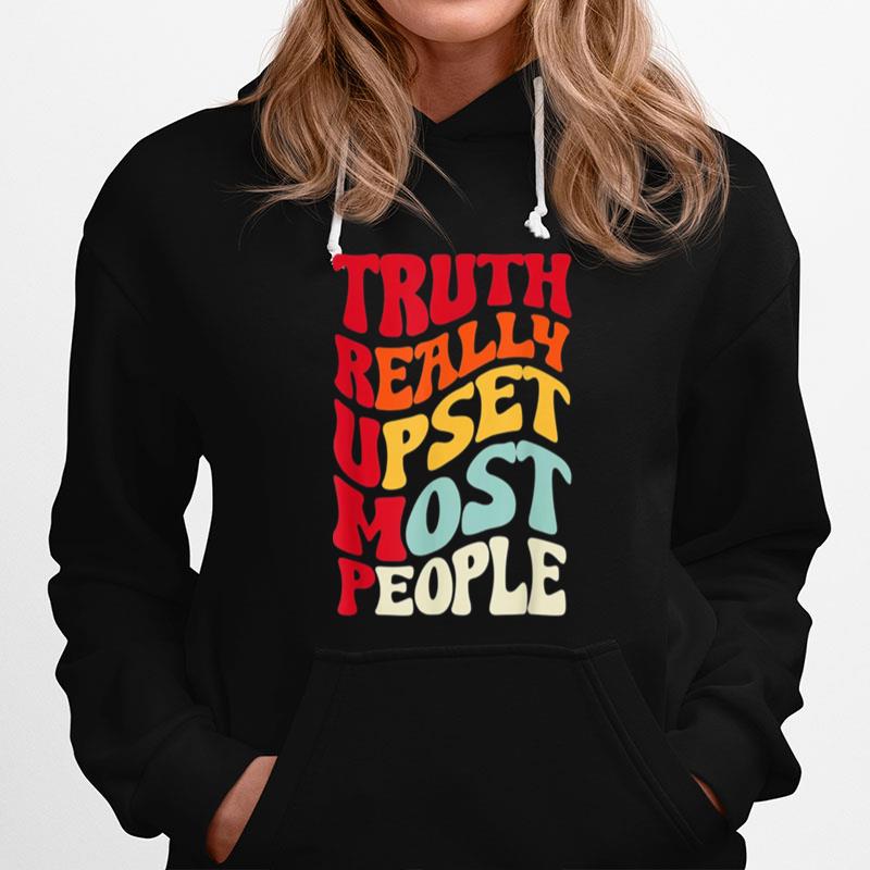 Vintage Groovy Truth Really Upsets Most People Trump Hoodie