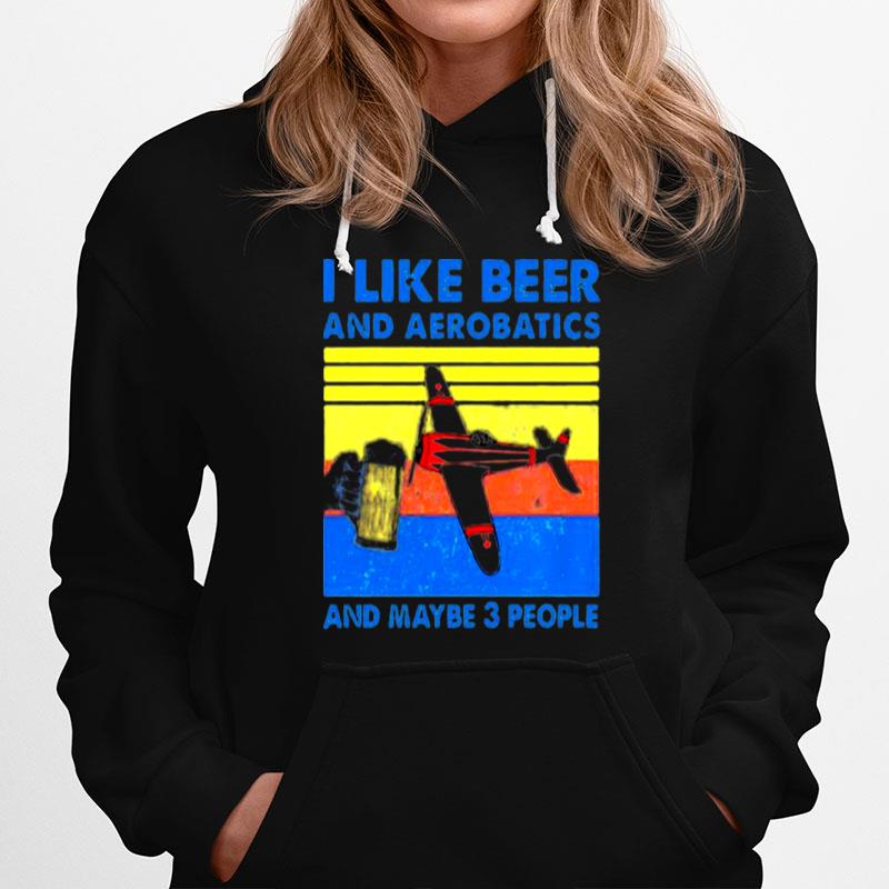 Vintage I Like Beer And Aerobatics And Maybe 3 People Hoodie