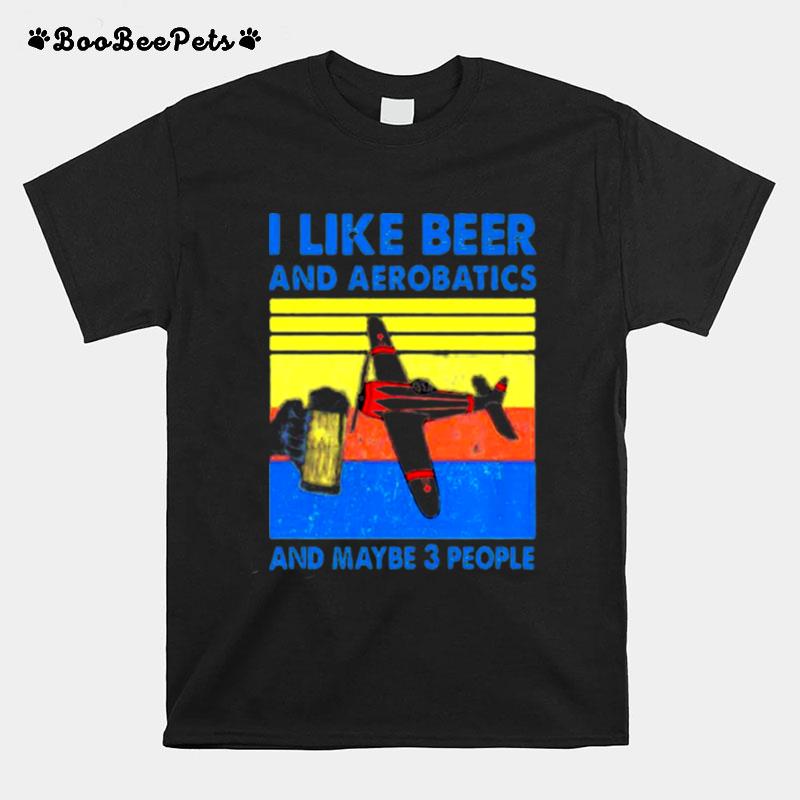 Vintage I Like Beer And Aerobatics And Maybe 3 People T-Shirt