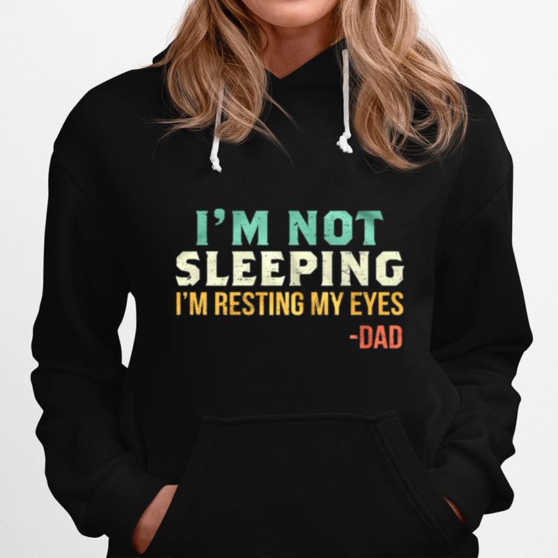 Vintage Im Not Sleeping Im Resting My Eyes Dad Hoodie