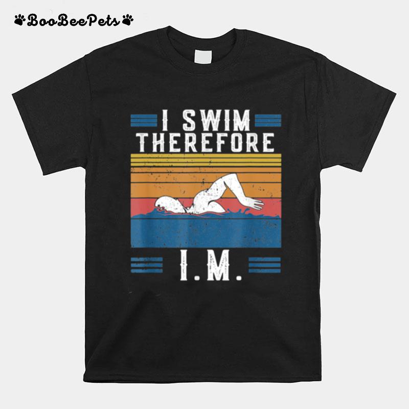 Vintage Im Retro I Swim Therefore I.M. Saying Swimming T-Shirt