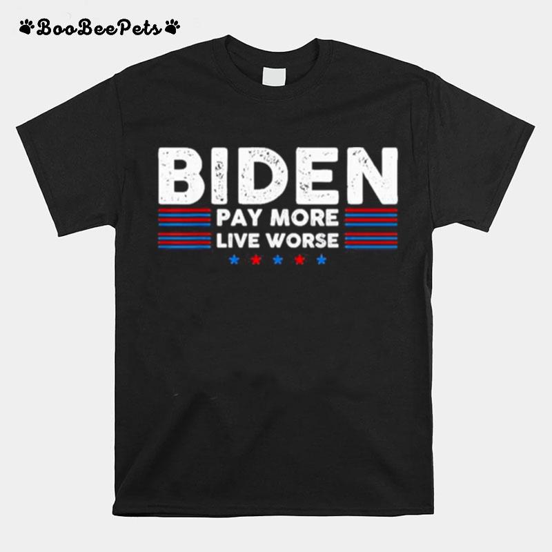 Vintage Joe Biden Pay More Live Worse T-Shirt