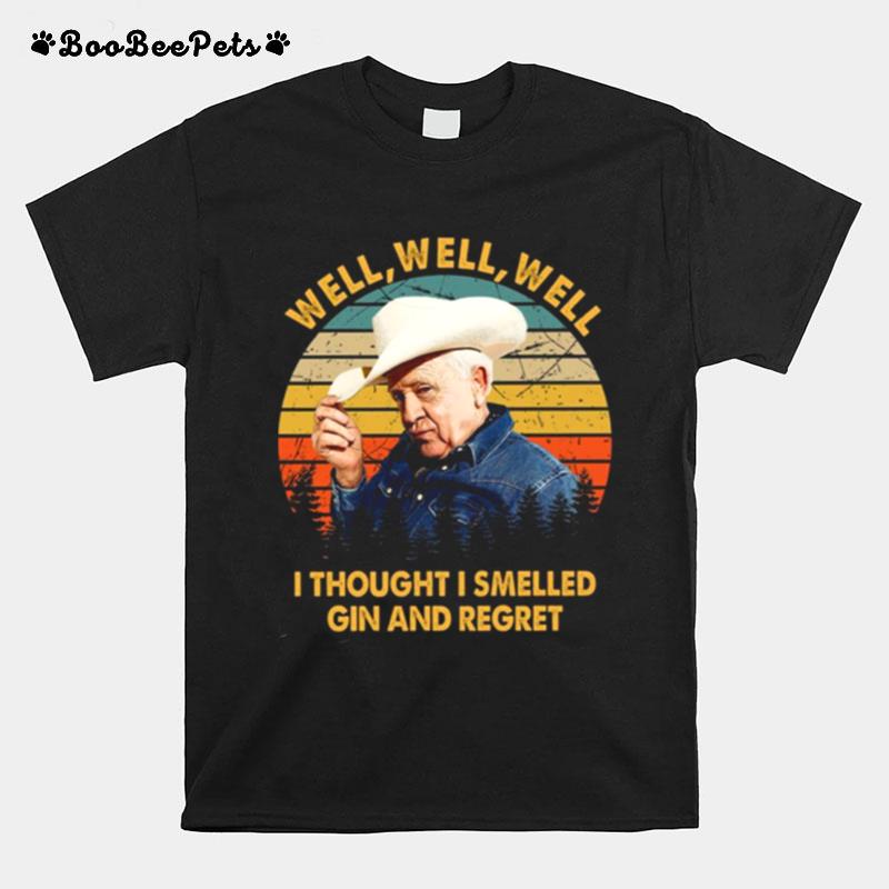 Vintage Leslie Jordan Well Well Well I Thought I Smelled Gin And Regret T-Shirt