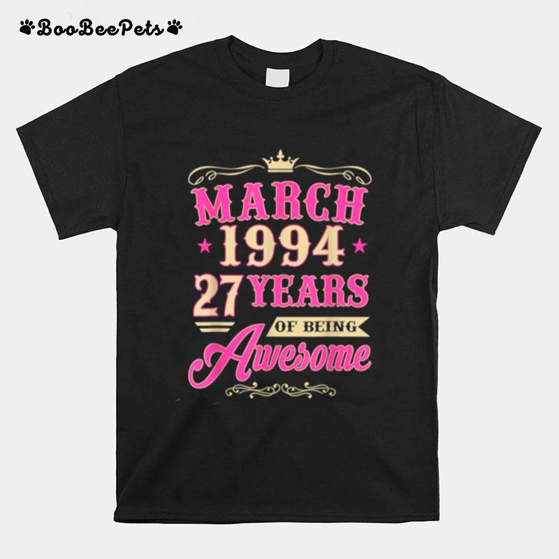 Vintage March 1994 27Th Birthday Gift Being Awesome Tee T-Shirt