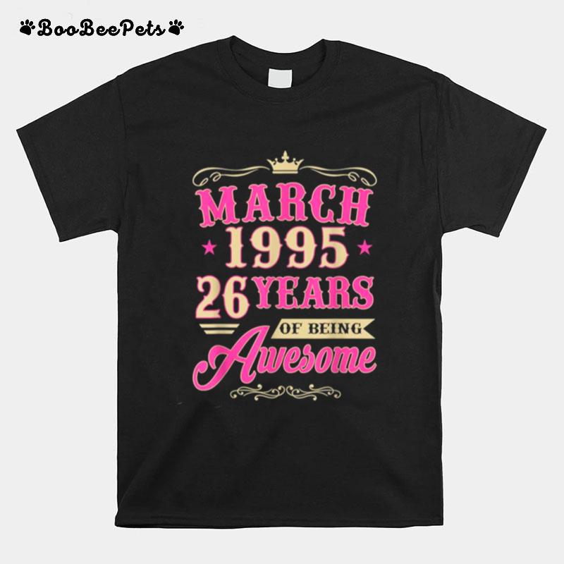 Vintage March 1995 26Th Birthday Gift Being Awesome Tee T-Shirt