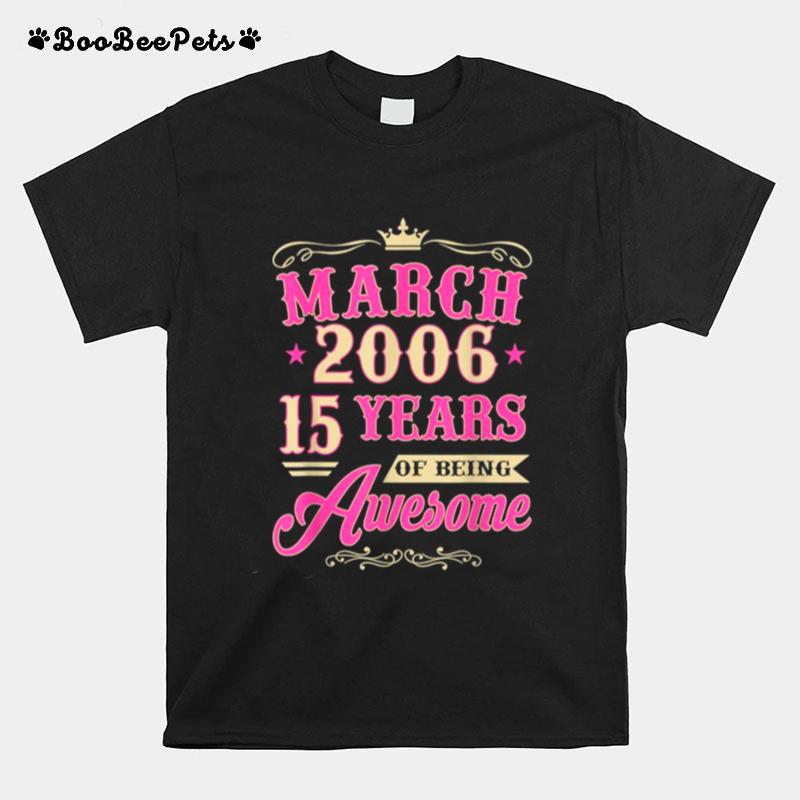 Vintage March 2006 15Th Birthday Gift Being Awesome Tee T-Shirt