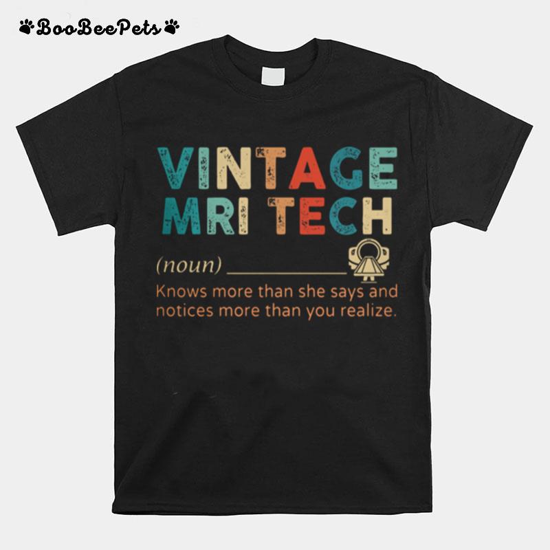 Vintage Mri Tech Knows More Than He Says And Notices More Than You Realize T-Shirt