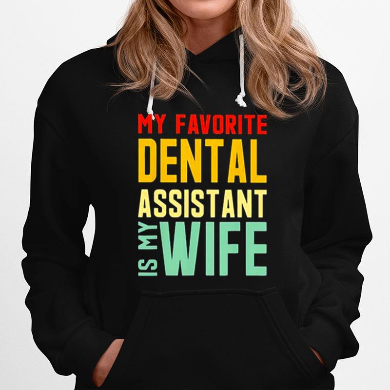 Vintage My Favorite Dental Assistant Is My Wife Hoodie
