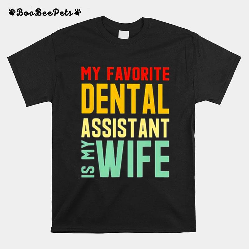 Vintage My Favorite Dental Assistant Is My Wife T-Shirt