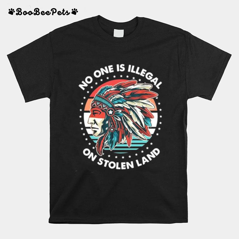 Vintage Native America No One Is Illegal On Stolen Land T-Shirt