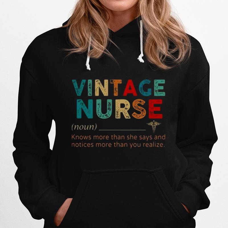 Vintage Nurse Knows More Than She Says And Notices More Than You Realize Hoodie