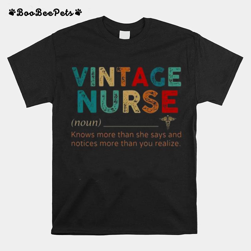 Vintage Nurse Knows More Than She Says And Notices More Than You Realize T-Shirt