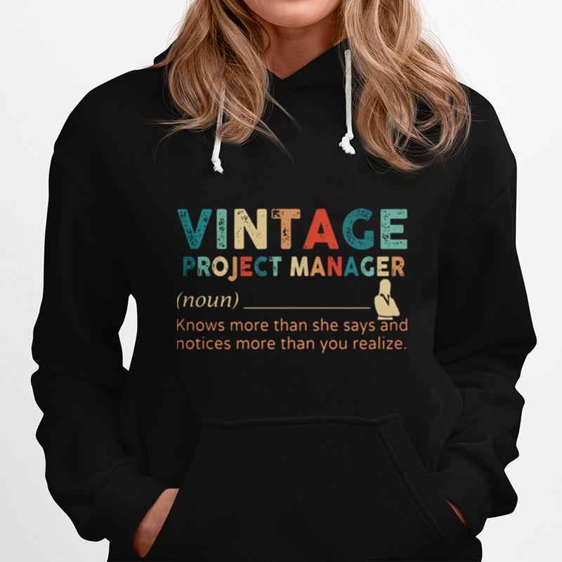 Vintage Project Manager Knows More Than He Says And Notices More Than You Realize Hoodie
